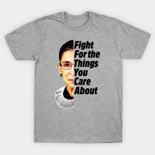 RBG Ruth Bader Ginsburg Fight For The Things You Care About T-Shirt